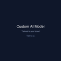 Custom AI Model — tailored to your brand. Talk to us.